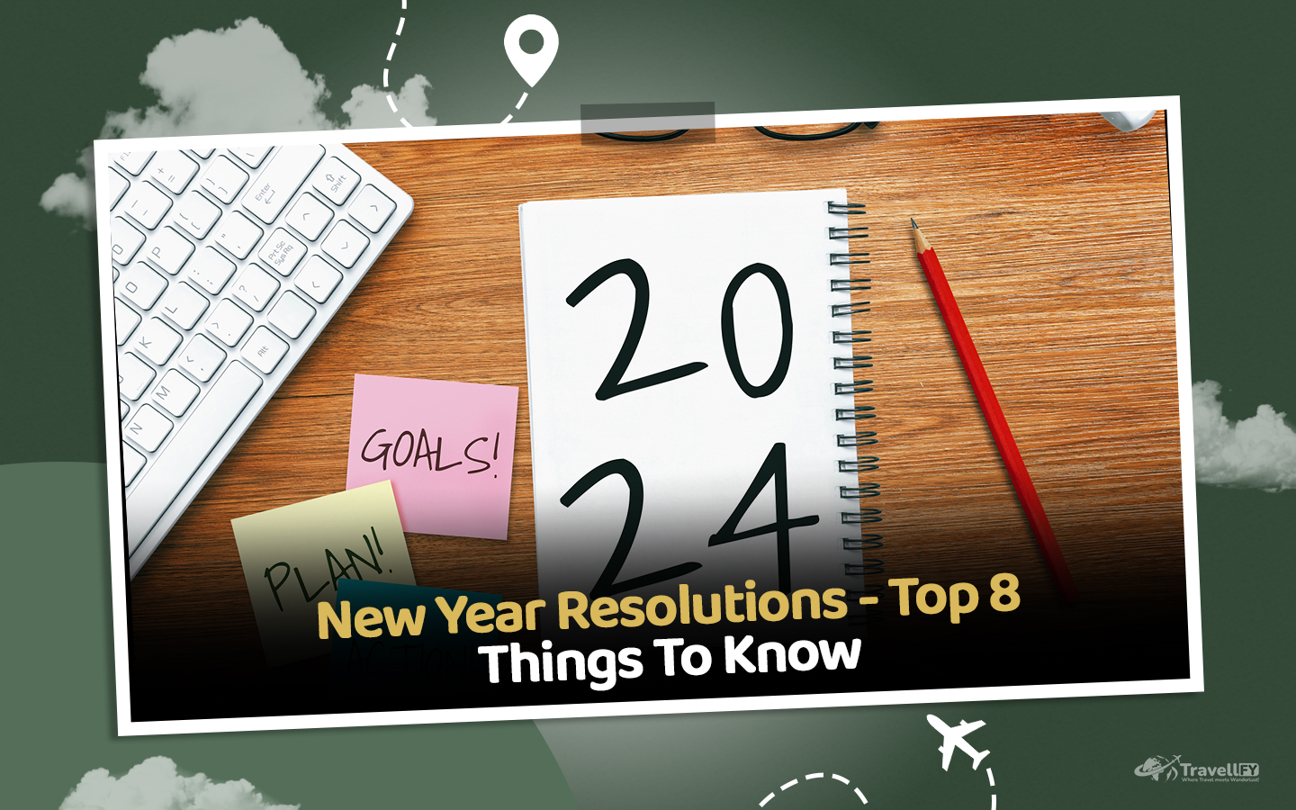 Read more about the article A New Years Resolution – Top 8 Things To Know!