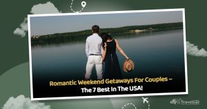 Read more about the article The 7 Best Romantic Weekend Getaways For Couples in USA
