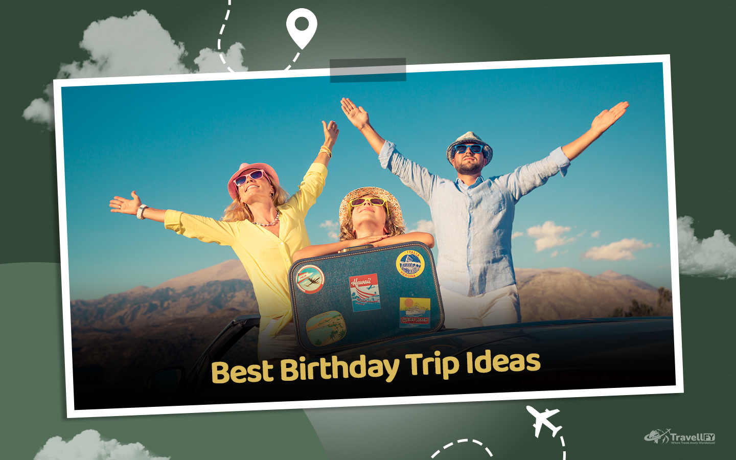You are currently viewing Birthday Trips – The Best 9 Ideas!