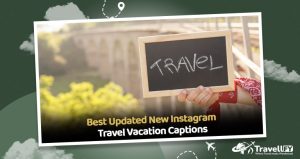 Best Updated New Instagram Travel Vacation Captions | Travellfy