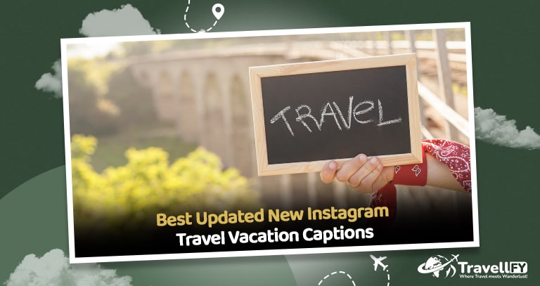 Read more about the article Best Updated New Instagram Travel Vacation Captions