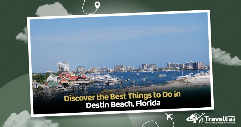 Read more about the article Discover the Best Things to Do in Destin Beach, Florida
