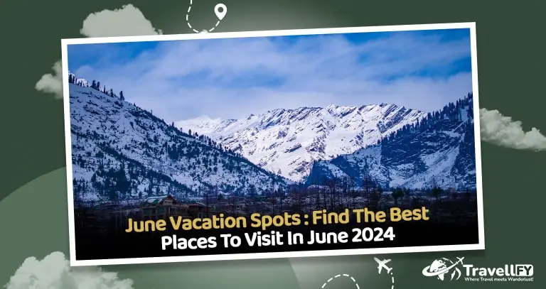 You are currently viewing June Vacation Spots : Find The Best Places To Visit In June 2024