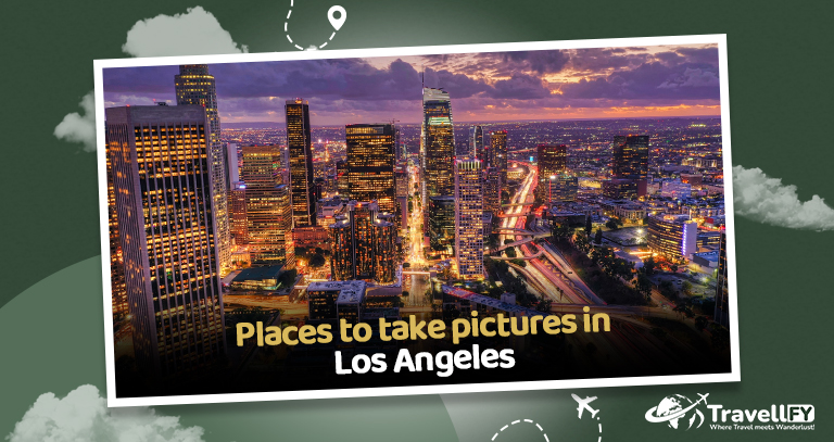 Best Places to take pictures in Los Angeles - Travellfy