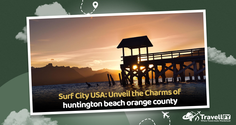 Read more about the article Surf City USA: Unveil the Charms of Huntington beach orange county